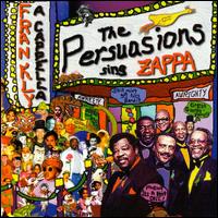 The Persuasions - Frankly a Cappella: The Persuasions Sing Zappa lyrics