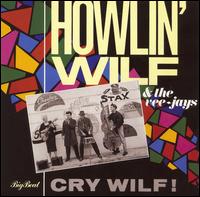 Howlin' Wilf - Cry Wilf! lyrics