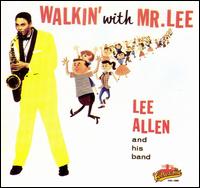 Lee Allen - Walkin' with Mr. Lee lyrics
