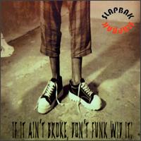 Slapbak - If It Ain't Broke, Don't Funk Wid It lyrics
