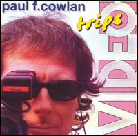Paul F. Cowlan - Video Trips lyrics