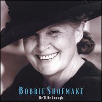 Bobbie Shoemake - He'll Be Enough lyrics