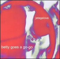 Betty Goes a Go Go - Jet Age Love lyrics