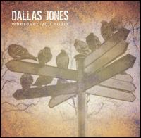 Dallas Jones - Wherever You Roam lyrics
