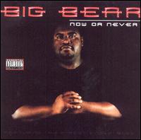 Big Bear - Now or Never lyrics