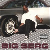 Big Serg - Its a Dangerous Field lyrics
