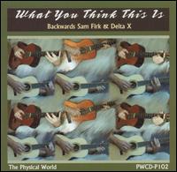 Backwards Sam Firk - What You Think This Is lyrics