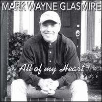 Mark Wayne Glasmire - All of My Heart lyrics