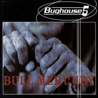 Bughouse Five - Bull Mercury lyrics