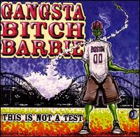 Gangsta Bitch Barbie - This Is Not a Test lyrics