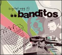 Banditos - Digital Egg lyrics