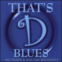 Big Daddy D & the Dynamites - That's 'D' Blues lyrics