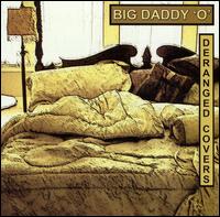 Big Daddy O - Deranged Covers lyrics