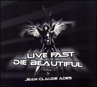 Jean Claude Ades - Live Fast: Die Beautiful lyrics