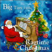 Big Tiny Little - Ragtime Christmas lyrics