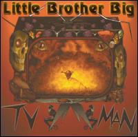 Little Brother Big - TV Man lyrics