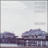 Robb Johnson - The Triumph of Hope Over Experience lyrics