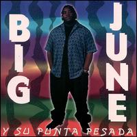 Big June - Big June Y Su Punta Pesada lyrics
