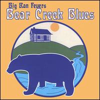 Big Ran Feuers - Bear Creek Blues lyrics