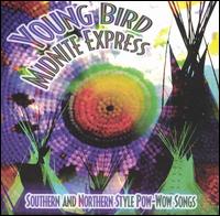 Young Bird - Southern and Northern Style Pow-Wow Songs lyrics