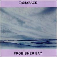 Tamarack - Frobisher Bay lyrics