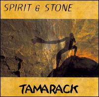 Tamarack - Spirit and Stone lyrics