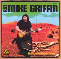 Big Mike Griffin - Sittin' Here With Nothing lyrics