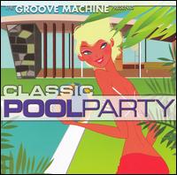 Groove Machine - Classic Pool Party lyrics