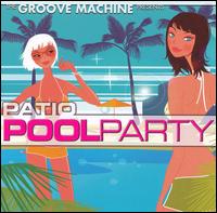 Groove Machine - Patio Pool Party lyrics
