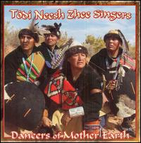 Todi Neesh Zhee Singers - Dancers of Mother Earth lyrics