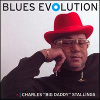 Charles "Big Daddy" Stallings - Blues Evolution lyrics