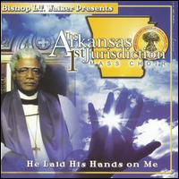 The Arkansas 1st Jurisdiction Mass Choir - He Laid His Hands on Me [live] lyrics