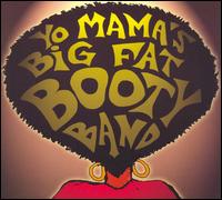 Yo Mama's Big Fat Booty Band - Now You Know lyrics