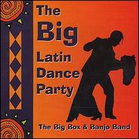 Big Box & Banjo Band - The Big Latin Dance Party lyrics