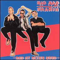 Big Bad Shakin' - Bad at Being Good lyrics