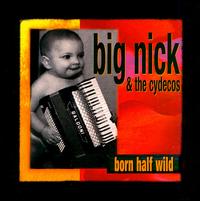 Big Nick & The Cydecos - Born Half Wild lyrics