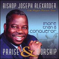 Bishop Joseph A. Alexander - Praise and Worship: More Than a Conqueror lyrics