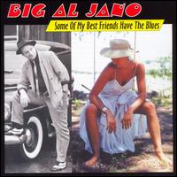 Big Al Jano - Some of My Best Friends Have the Blues lyrics