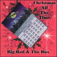 Big Red & Bus - Christmas All the Time lyrics
