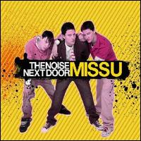 The Noise Next Door - Miss U [CD #1] lyrics