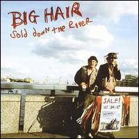 Big Hair - Sold Down the River lyrics