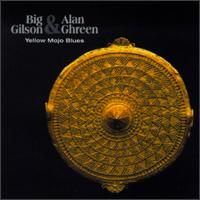 Big Gilson - Yellow Mojo Blues lyrics