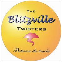 The Blitzville Twisters - Between the Tracks lyrics
