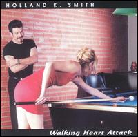 Holland K. Smith - Walking Heart Attack lyrics
