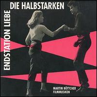 Martin Bttcher - Die Halbstraken/Endstation Liebe lyrics