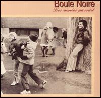Boule Noire - Annees Passent lyrics