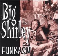 Big Shirley - Funkasm lyrics