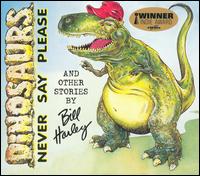 Bill Harley - Dinosaurs Never Say Please lyrics