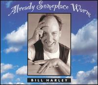 Bill Harley - Already Someplace Warm lyrics