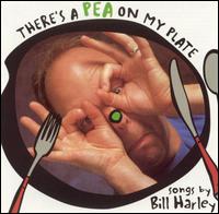 Bill Harley - There's a Pea on My Plate lyrics